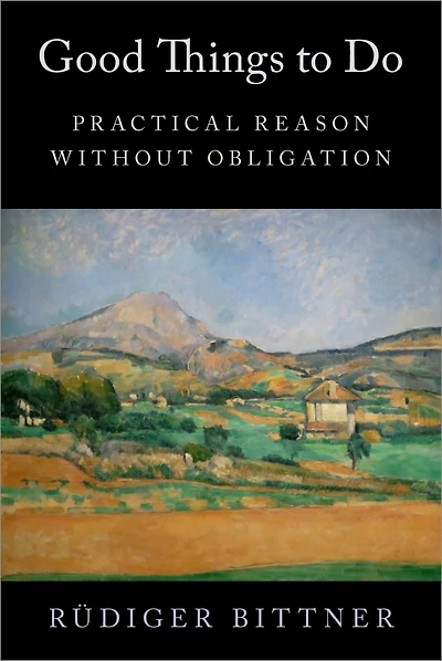 Good Things to Do: Practical Reason without Obligation