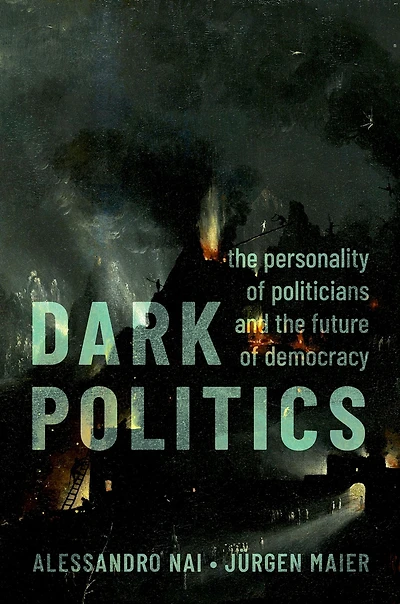 Dark Politics: the Personality of Politicians and Future Democracy