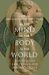 the Mind, Body, World: Emotions Early China and Ancient Greece