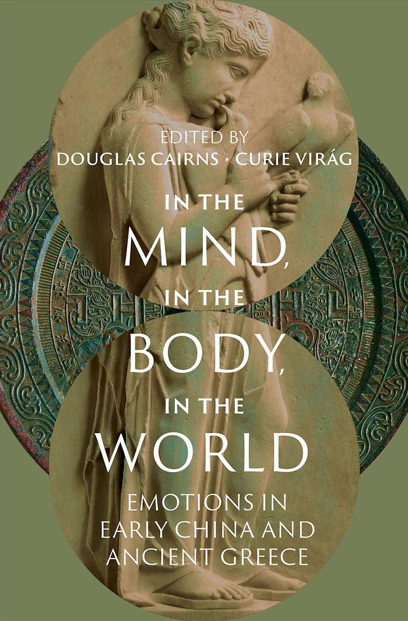 the Mind, Body, World: Emotions Early China and Ancient Greece