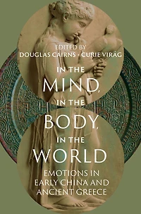 the Mind, Body, World: Emotions Early China and Ancient Greece