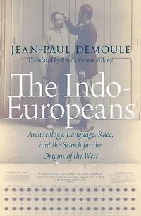 the Indo-Europeans: Archaeology, Language, Race, and Search for Origins of West