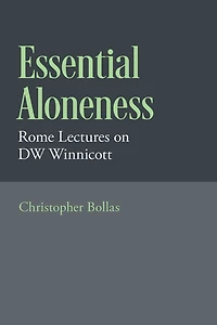 Essential Aloneness: Rome Lectures on DW Winnicott