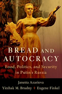 Bread and Autocracy: Food, Politics, Security Putin's Russia