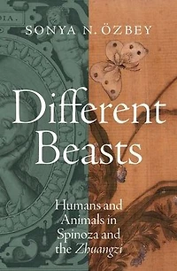 Different Beasts: Humans and Animals Spinoza the Zhuangzi