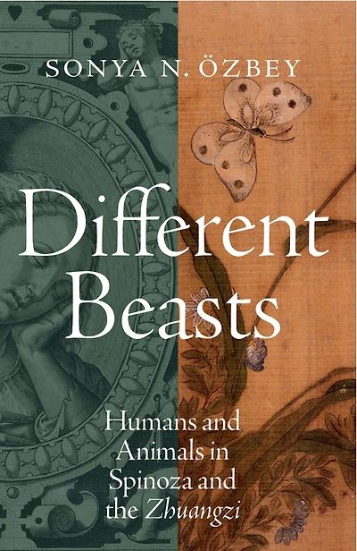 Different Beasts: Humans and Animals Spinoza the Zhuangzi