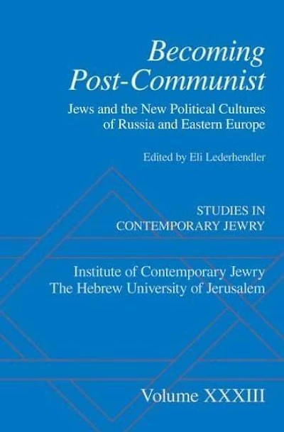 Becoming Post-Communist: Jews And The New Political Cultures Of Russia And Eastern Europe