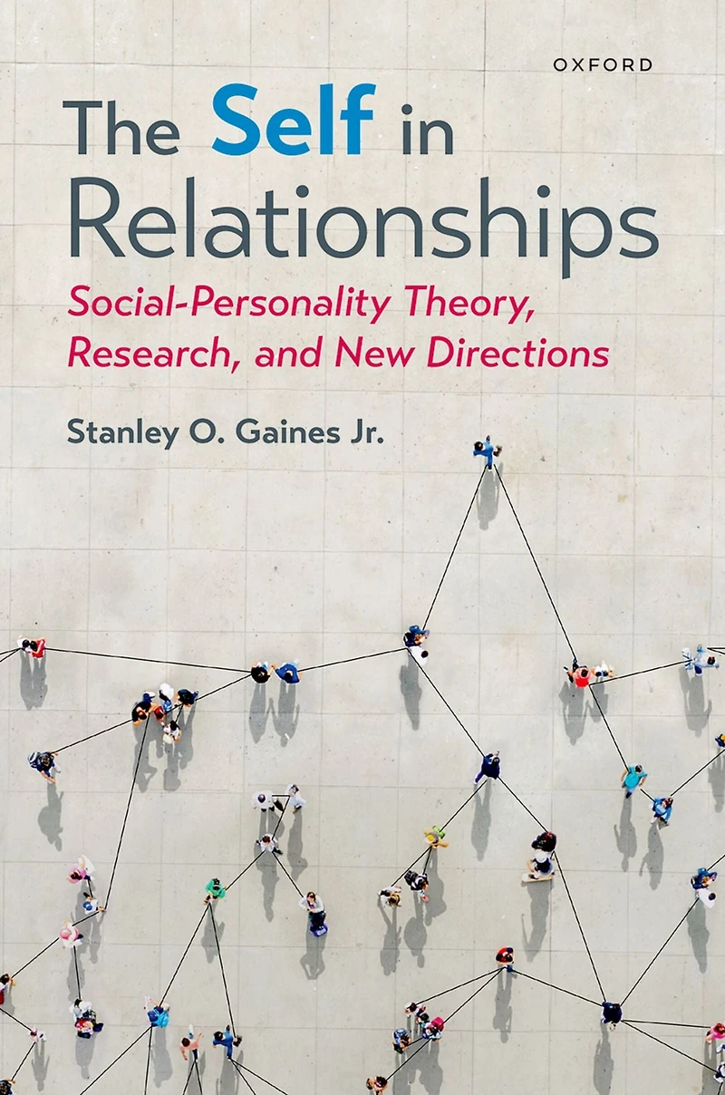 The Self Relationships: Social-Personality Theory, Research, and New Directions