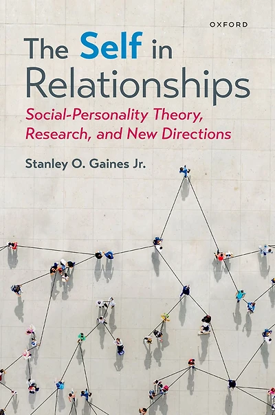 The Self Relationships: Social-Personality Theory, Research, and New Directions