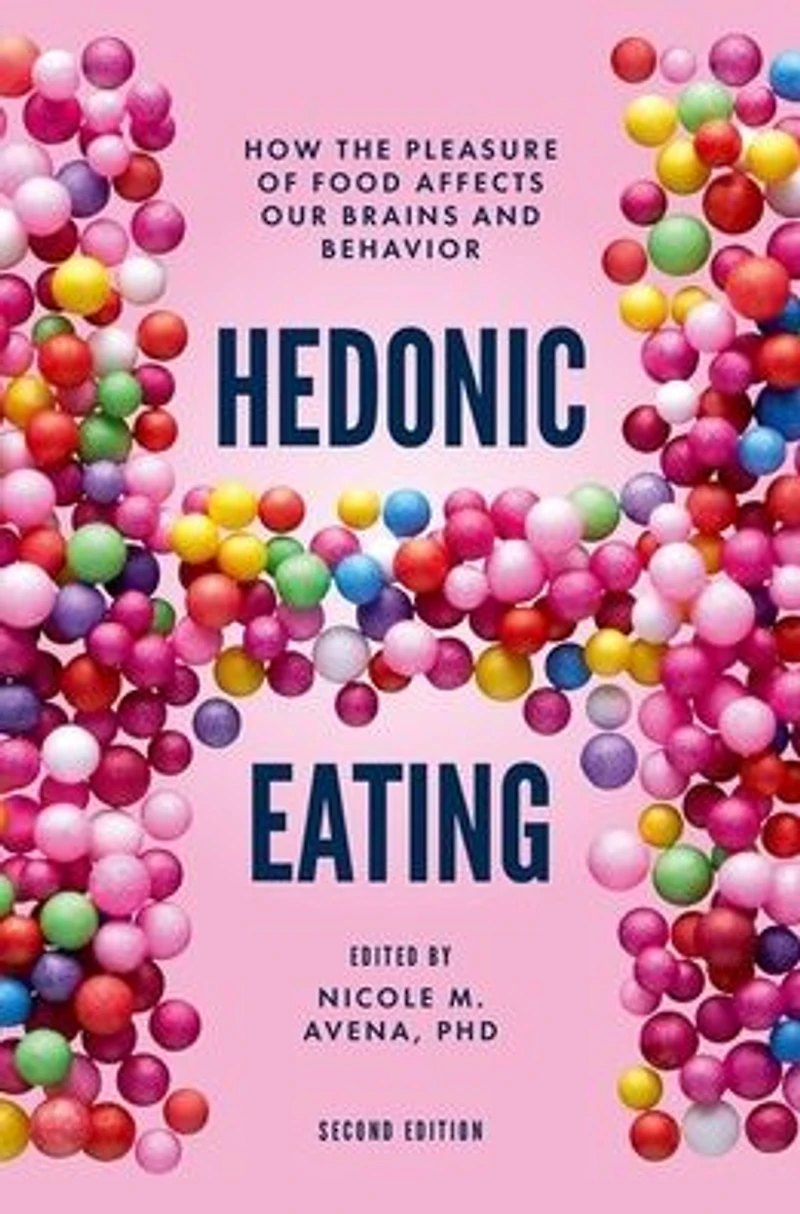 Hedonic Eating: How the Pleasure of Food Affects Our Brains and Behavior