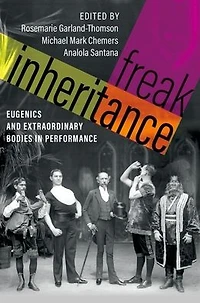 Freak Inheritance: Eugenics and Extraordinary Bodies Performance
