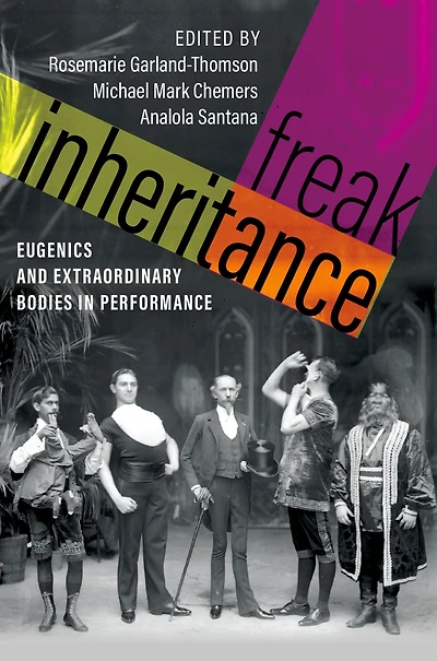 Freak Inheritance: Eugenics and Extraordinary Bodies Performance