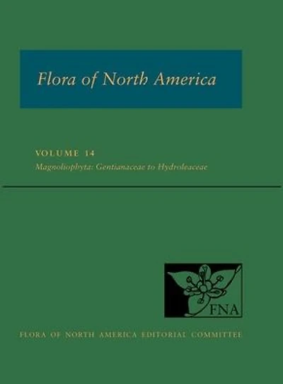 Flora of North America: Volume 14, Magnoliophyta: Gentianaceae to Hydroleaceae: North of Mexico