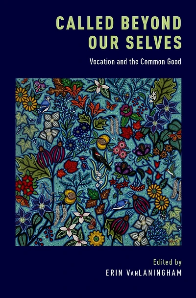 Called Beyond Our Selves: Vocation and the Common Good