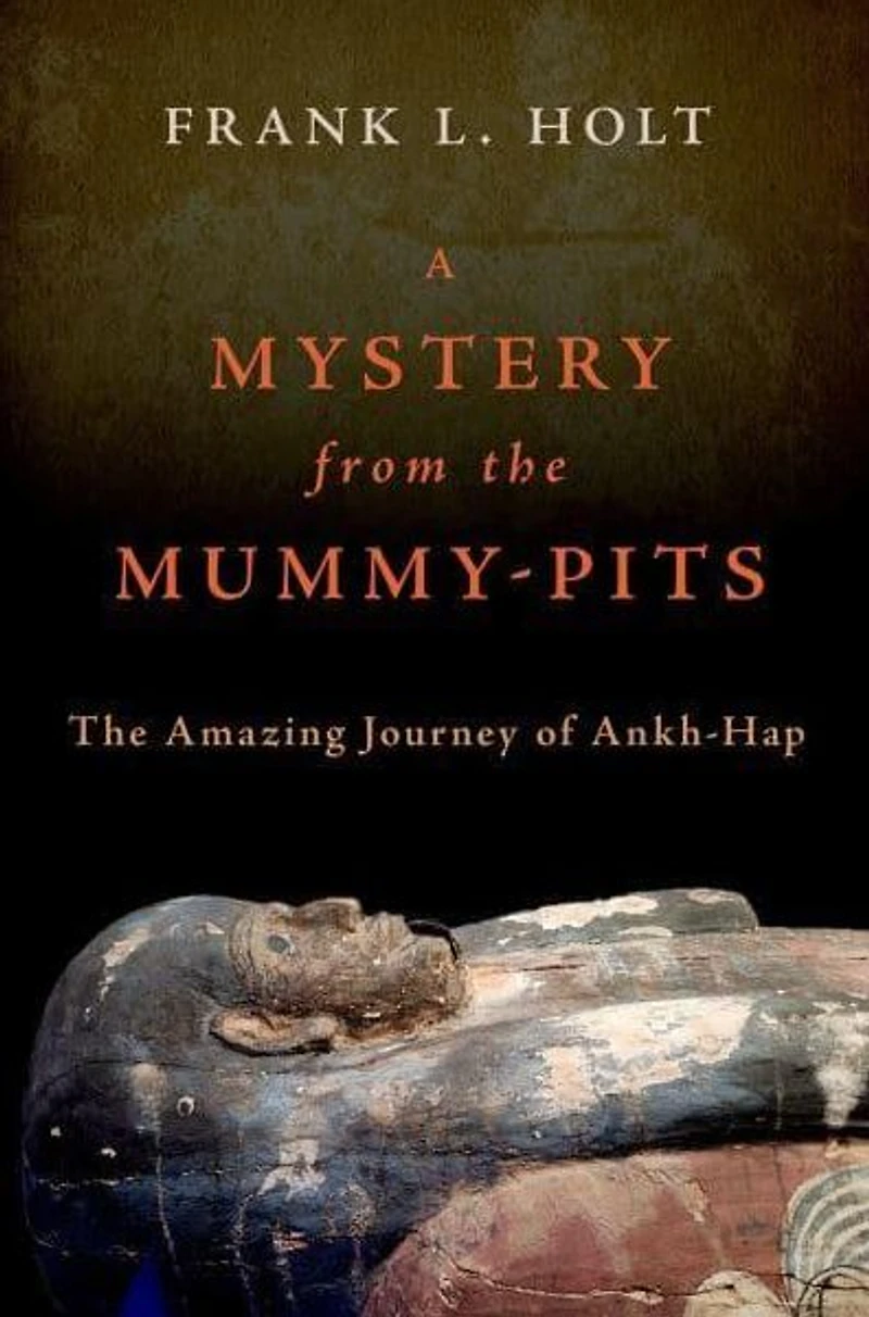 A Mystery from The Mummy-Pits: Amazing Journey of Ankh-Hap