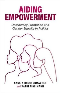 Aiding Empowerment: Democracy Promotion and Gender Equality Politics