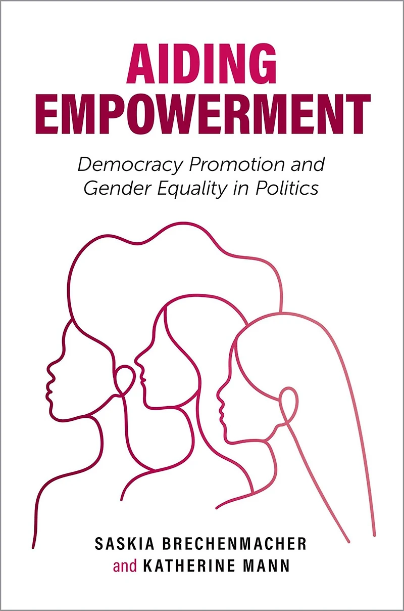 Aiding Empowerment: Democracy Promotion and Gender Equality Politics