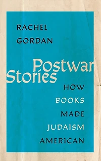 Postwar Stories: How Books Made Judaism American
