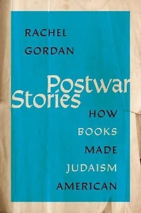 Postwar Stories: How Books Made Judaism American