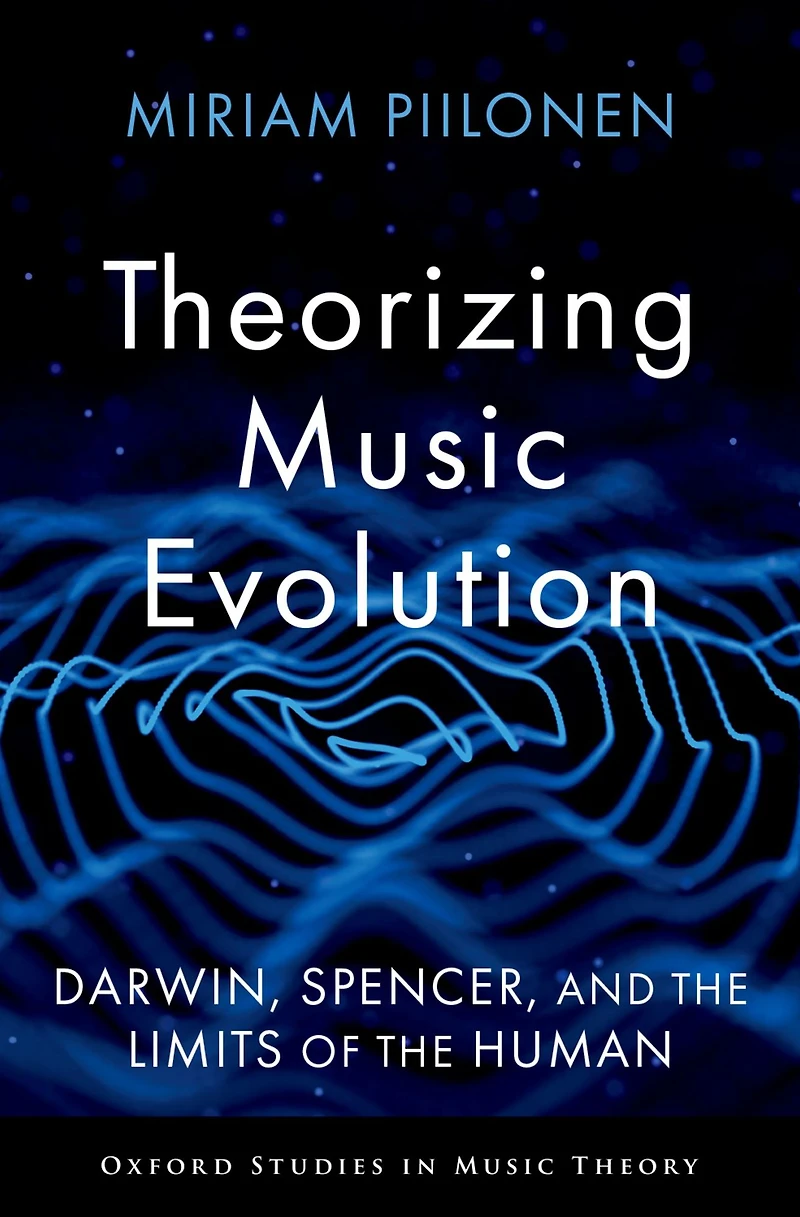 Theorizing Music Evolution: Darwin, Spencer, and the Limits of Human