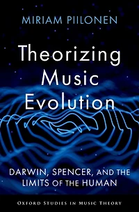 Theorizing Music Evolution: Darwin, Spencer, and the Limits of Human
