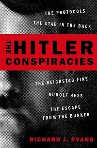 the Hitler Conspiracies: Protocols - Stab Back Reichstag Fire Rudolf Hess Escape from Bunker