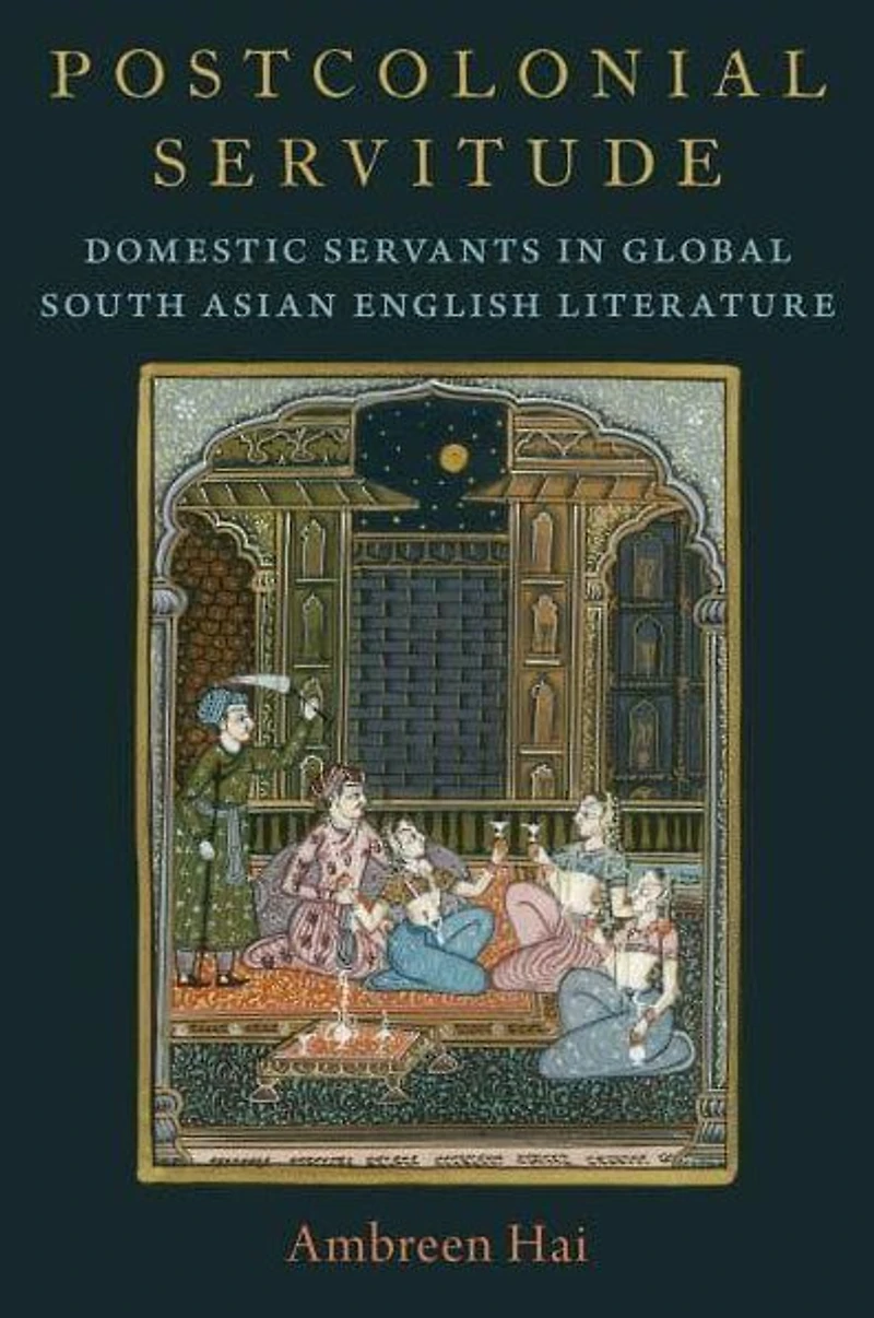 Postcolonial Servitude: Domestic Servants Global South Asian English Literature