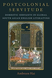 Postcolonial Servitude: Domestic Servants Global South Asian English Literature