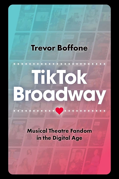 TikTok Broadway: Musical Theatre Fandom the Digital Age