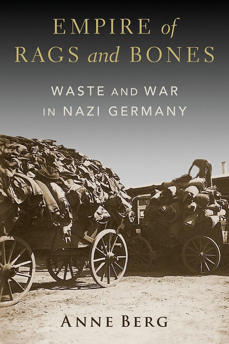 Empire of Rags and Bones: Waste War Nazi Germany