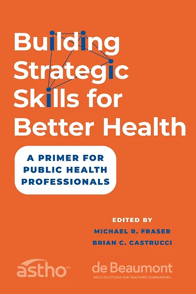Building Strategic Skills for Better Health: A Primer Public Health Professionals