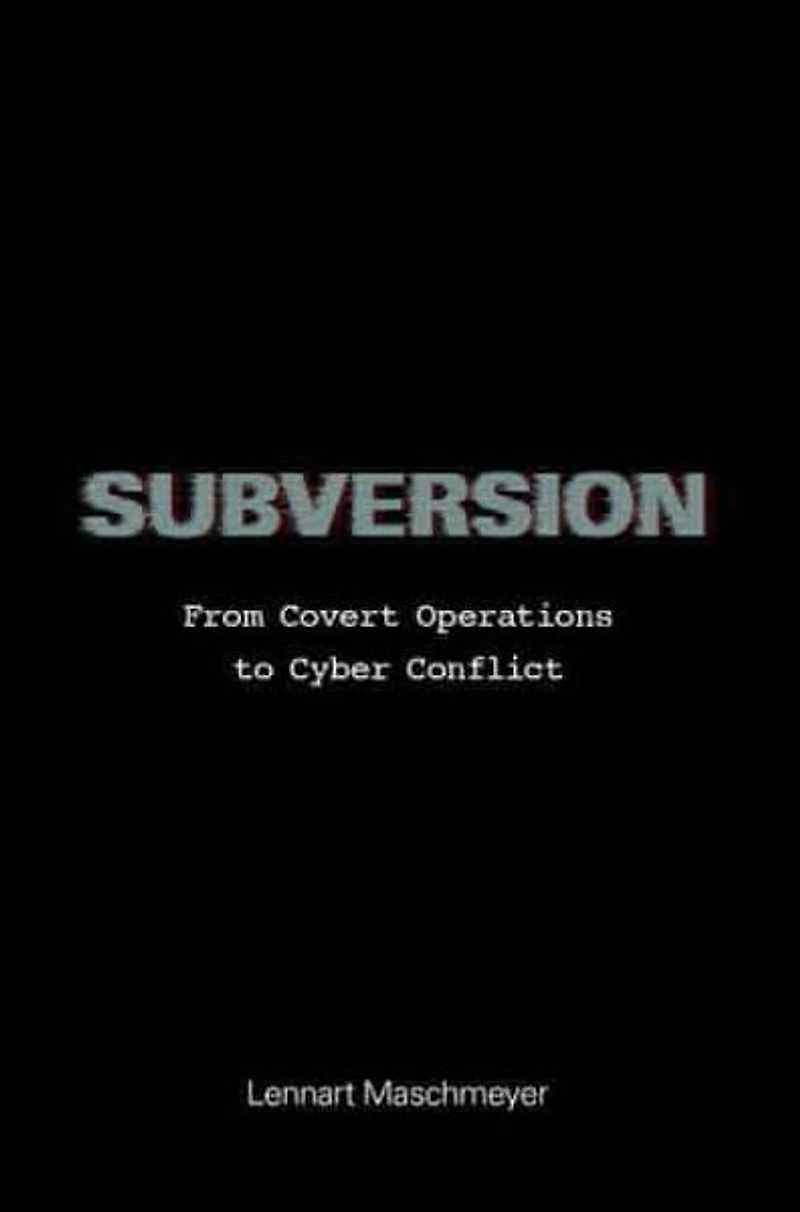 Subversion: From Covert Operations to Cyber Conflict