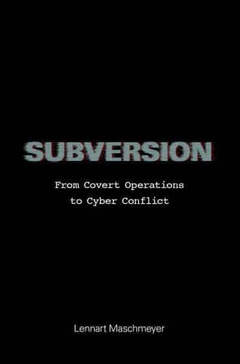 Subversion: From Covert Operations to Cyber Conflict