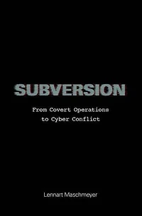 Subversion: From Covert Operations to Cyber Conflict