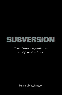 Subversion: From Covert Operations to Cyber Conflict