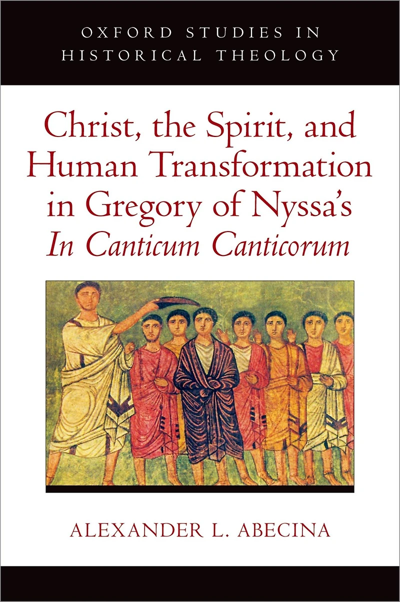 Christ, the Spirit, and Human Transformation Gregory of Nyssa's Canticum Canticorum