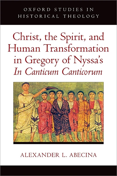 Christ, the Spirit, and Human Transformation Gregory of Nyssa's Canticum Canticorum