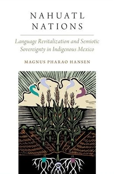 Nahuatl Nations: Language Revitalization and Semiotic Sovereignty in Indigenous Mexico