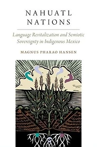 Nahuatl Nations: Language Revitalization and Semiotic Sovereignty in Indigenous Mexico