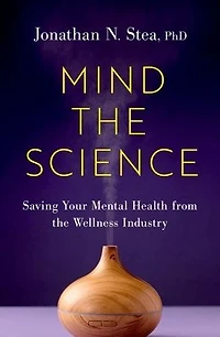 Mind the Science: Saving Your Mental Health from the Wellness Industry