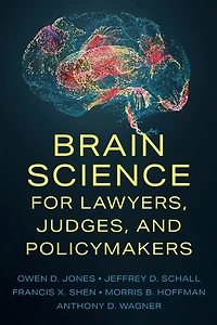 Brain Science for Lawyers, Judges, and Policymakers
