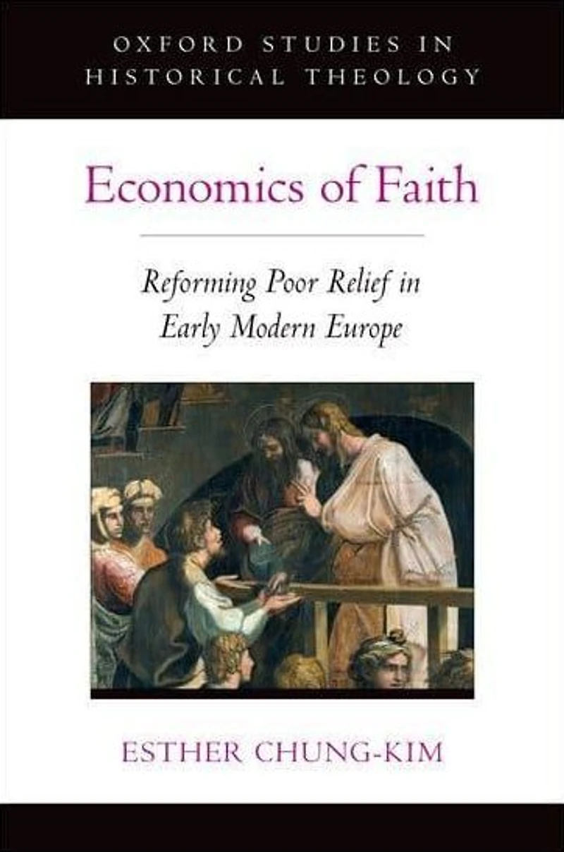 Economics of Faith: Reforming Poverty Early Modern Europe