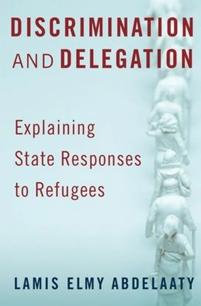 Discrimination and Delegation: Explaining State Responses to Refugees