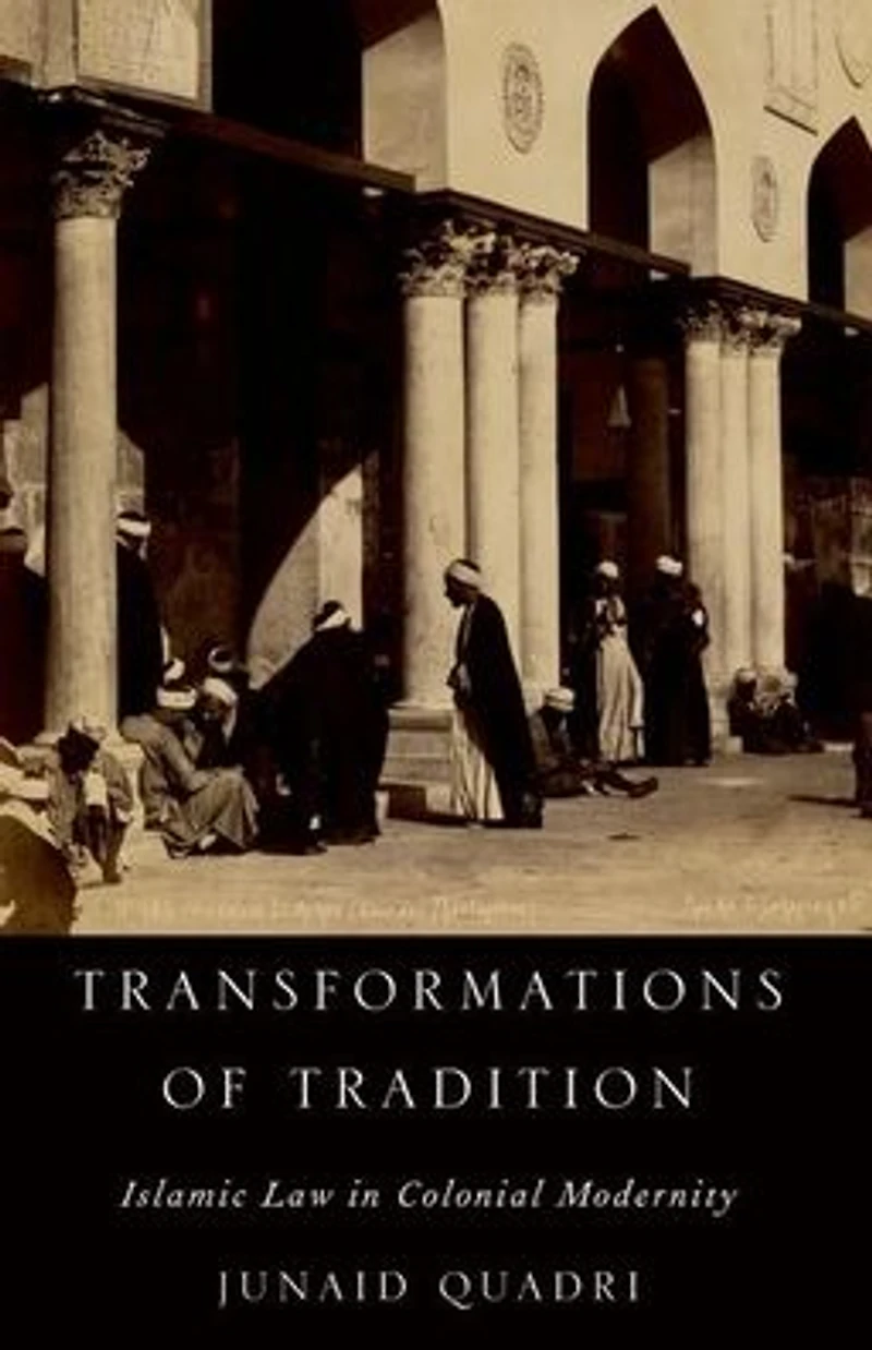 Transformations of Tradition: Islamic Law Colonial Modernity