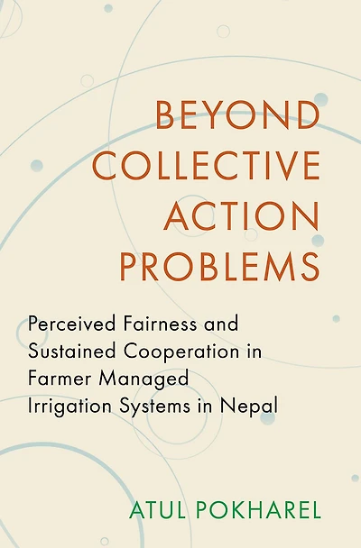 Beyond Collective Action Problems: Perceived Fairness and Sustained Cooperation Farmer Managed Irrigation Systems Nepal
