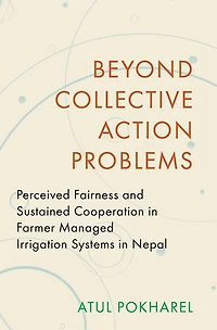 Beyond Collective Action Problems: Perceived Fairness and Sustained Cooperation Farmer Managed Irrigation Systems Nepal
