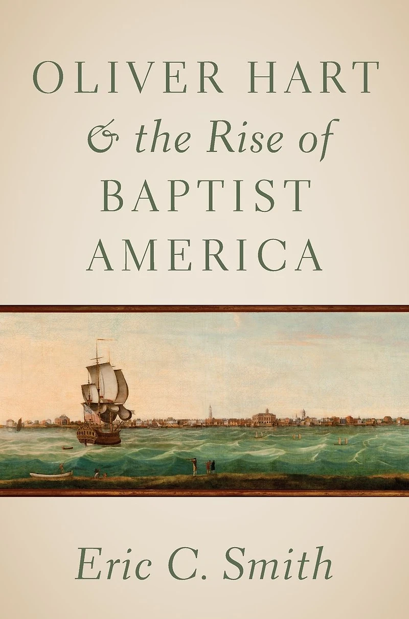 Oliver Hart and the Rise of Baptist America