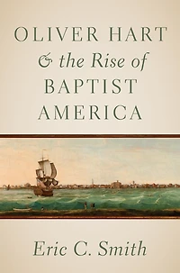 Oliver Hart and the Rise of Baptist America