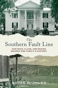 The Southern Fault Line: How Race, Class, and Region Shaped One Family's History