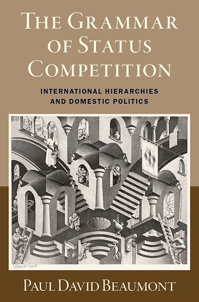 The Grammar of Status Competition: International Hierarchies and Domestic Politics